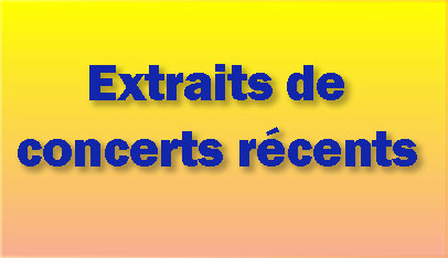 Extraits des concerts récents